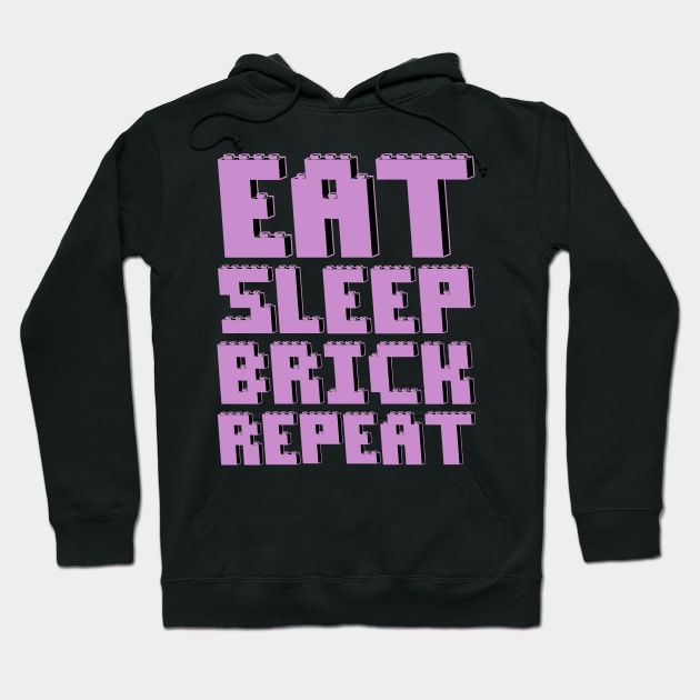 EAT, SLEEP, BRICK, REPEAT Hoodie by ChilleeW